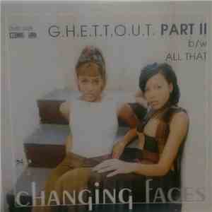 Changing Faces - G.H.E.T.T.O.U.T. Part II
