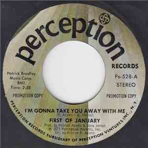 First Of January - I'm Gonna Take You Away With Me