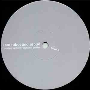 I Am Robot And Proud - Spring Summer Autumn Winter