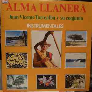 Juan Vicente Torrealba Y Su Conjunto - Alma Llanera