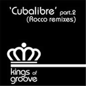 Kings Of Groove - Cubalibre (Rocco Remixes Pt. 2)