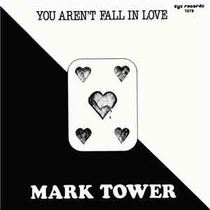 Mark Tower - You Aren't Fall In Love