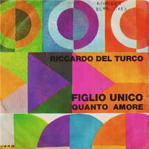 Riccardo Del Turco - Figlio Unico / Quanto Amore