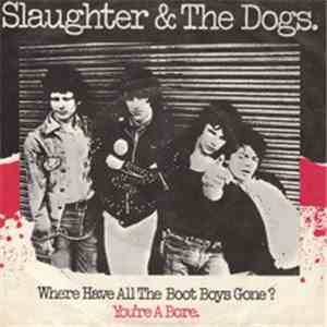 Slaughter And The Dogs - Where Have All The Boot Boys Gone