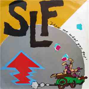 SLF - Show Me What You Got
