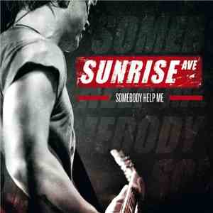 Sunrise Avenue - Somebody Help Me