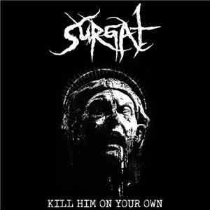 Surgat - Kill Him On Your Own