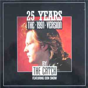 The Catch Featuring Don Snow - 25 Years (The 1991 Version)
