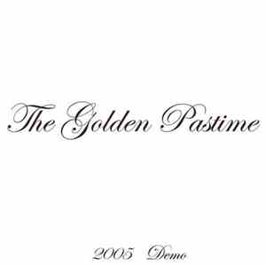 The Golden Pastime - 2005 Demo