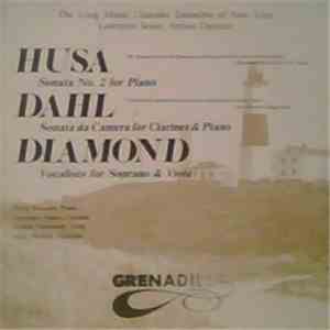 The Long Island Chamber Ensemble Of New York, Lawrence Sobol - Husa / Dahl / Diamond - Sonata No. 2 For Piano / Sonata Da Camera For Clarinet & Piano / Vocalises For Soprano & Viola