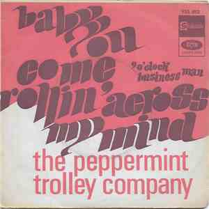 The Peppermint Trolley Company - Baby You Come Rollin' Across My Mind