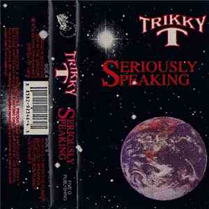 Trikky T - Seriously Speaking