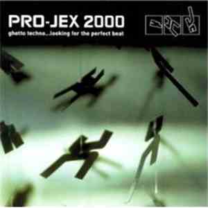 Various - Pro-Jex 2000 - Ghetto Techno... Looking For The Perfect Beat