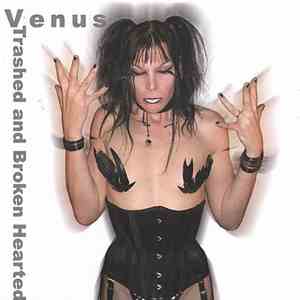 Venus - Trashed and Broken Hearted
