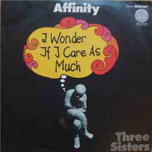 Affinity  - I Wonder If I Care As Much