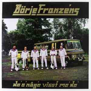 Börje Franzéns - De' E' Någ'e Visst Me' De'