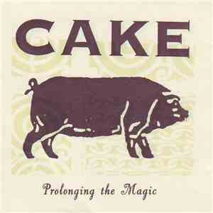 Cake - Prolonging The Magic