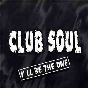 Club Soul - I'll Be The One
