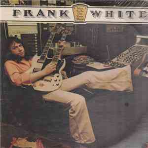 Frank White  - Nice To Be On Your Show