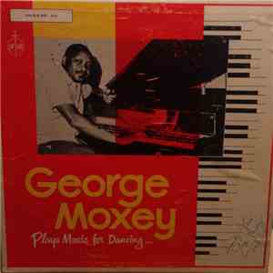 George Moxey - Plays Music For Dancing...