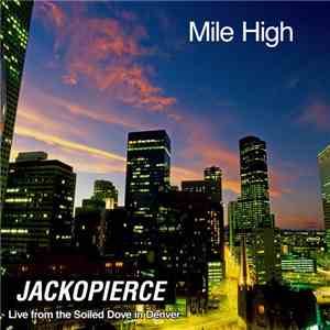 Jackopierce - Mile High: Live From Soiled Dove In Denver
