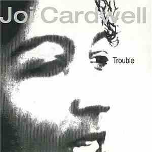 Joi Cardwell - Trouble