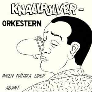 Knallpulverorkestern - Ingen Mänska Lider/Absint