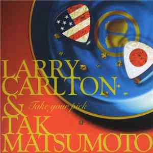 Larry Carlton & Tak Matsumoto - Take Your Pick