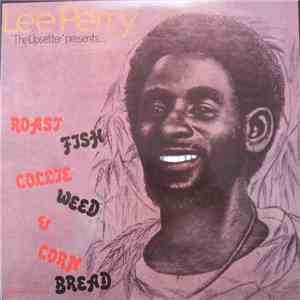 Lee Perry - Roast Fish Collie Weed & Corn Bread