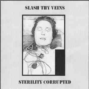 Slash Thy Veins - Sterility Corrupted