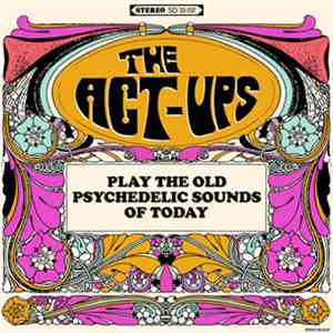 The Act-Ups - Play The Old Psychedelic Sounds Of Today