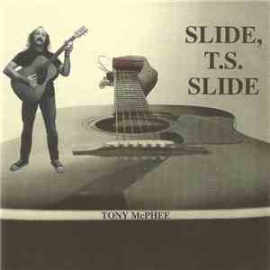 Tony McPhee - Slide, T.S. Slide