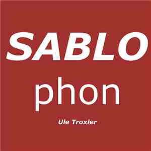 Ule Troxler - SABLOphon
