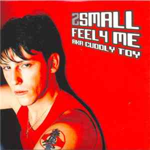 2Small - Feel 4 Me (aka Cuddly Toy)