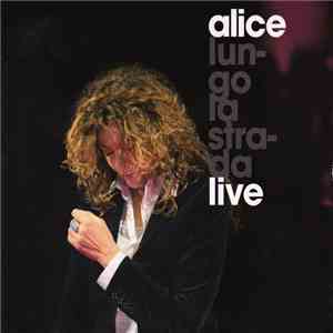 Alice - Lungo La Strada Live