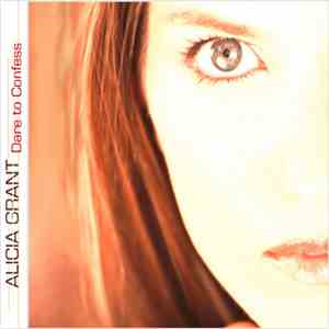 Alicia Grant - Dare To Confess