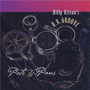 Billy Kilson's B.K. Groove - Pots & Pans