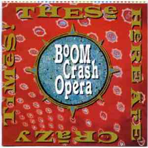 Boom Crash Opera - These Here Are Crazy Times