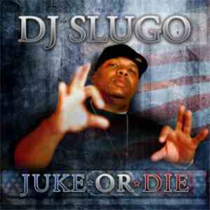 DJ Slugo - Juke Or Die