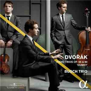Dvořák - Busch Trio - Piano Trios Op. 65 & 90 'Dumky'