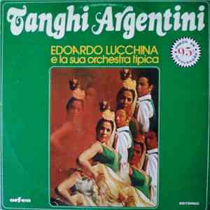 Edoardo Lucchina E La Sua Orchestra - Tanghi Argentine