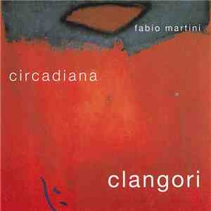 Fabio Martini - Circadiana - Clangori