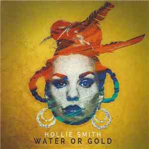 Hollie Smith - Water Or Gold