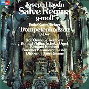 Joseph Haydn, Franz Xaver Richter − Rolf Quinque, Konrad Philipp Schuba, Birnauer Kantorei, Birnauer Kammerorchester Dirigent: Klaus Reiners - Salve Regina G-Moll / Trompetenkonzert D-Dur
