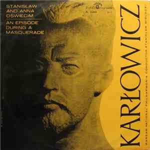 Karłowicz, Warsaw National Philharmonic, Stanisław Wisłocki - Stanisław And Anna Oświecim / An Episode During A Masquerade