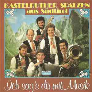 Kastelruther Spatzen Aus Südtirol - Ich Sag's Dir Mit Musik