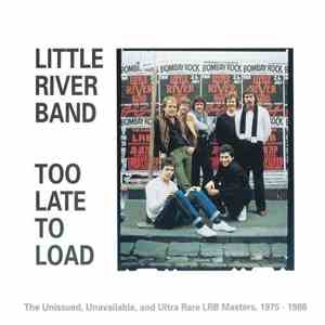 Little River Band - Too Late To Load