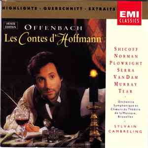 Offenbach - Shicoff • Plowright • Serra • Van Dam • Murray • Tear • Orchestre Du Théâtre Royal De La Monnaie • Sylvain Cambreling - Les Contes D'Hoffmann - Highlights