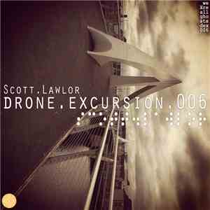 Scott Lawlor - Drone Excursion 006 (Unquiet Spirits Crossing The Rubicon)