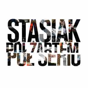 Stasiak - Pół Żartem, Pół Serio